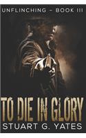 To Die in Glory: Large Print Edition