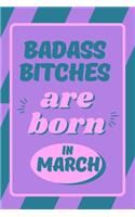 Badass Bitches Are Born in March