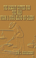 Biscuit Cutter Too - The Man - From a Duck Blind on Caddo