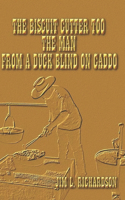 The Biscuit Cutter Too - The Man - From a Duck Blind on Caddo