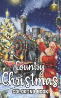 Country Christmas Coloring Book: An Adult Christmas Theme Coloring Book Featuring Festive and Beautiful Christmas Scenes in the Country