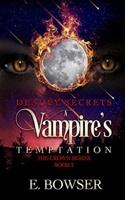 Deadly Secrets A Vampire's Temptation: The Crown Series Book 2(2 Crown)