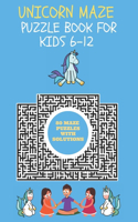 Unicorn Maze Puzzle Book For Kids 6-12