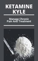 Ketamine Kyle: Manage Chronic Pain And Treatment: Ketamine Effects
