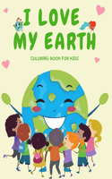 I Love My Earth Coloring Book for Kids