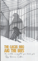 "The Caged Birds and the Bees"