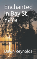 Enchanted in Bay St. YaYa