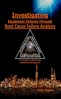 Investigating Equipment Failures Through Root Cause Failure Analysis