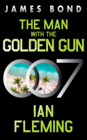 Man with the Golden Gun: A James Bond Novel