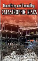 Quantifying and Controlling Catastrophic Risks