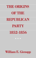 Origins of the Republican Party 1852-1856