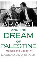 Arafat and the Dream of Palestine: An Insider's Account