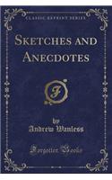 Sketches and Anecdotes (Classic Reprint)