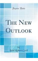 The New Outlook (Classic Reprint)
