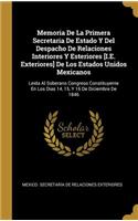 Memoria De La Primera Secretaria De Estado Y Del Despacho De Relaciones Interiores Y Esteriores [I.E. Exteriores] De Los Estados Unidos Mexicanos: Leida Al Soberano Congreso Constituyente En Los Dias 14, 15, Y 16 De Diciembre De 1846
