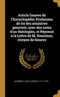 Article Geneve de l'Encyclopédie; Profession de foi des ministres genevois, avec des notes d'un théologien, et Réponse a la Lettre de M. Rousseau, citoyen de Geneve