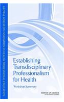 Establishing Transdisciplinary Professionalism for Improving Health Outcomes