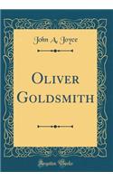 Oliver Goldsmith (Classic Reprint)