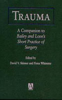 Trauma: A Companion to Bailey and Love's Short Practice of Surgery(A Companion to Bailey & Love`s Short Practice of Surgery)