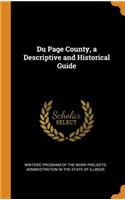 Du Page County, a Descriptive and Historical Guide