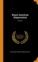 KING'S AMERICAN DISPENSATORY; VOLUME 1