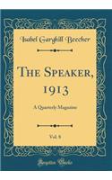 The Speaker, 1913, Vol. 8: A Quarterly Magazine (Classic Reprint)