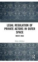 Legal Regulation of Private Actors in Outer Space