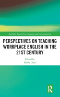 Perspectives on Teaching Workplace English in the 21st Century