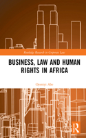 Implementing Business and Human Rights Norms in Africa: Law and Policy Interventions: Law and Policy Interventions