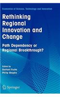 Rethinking Regional Innovation and Change: Path Dependency or Regional Breakthrough