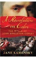 A Revolution in Color: The World of John Singleton Copley