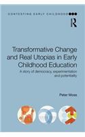 Transformative Change and Real Utopias in Early Childhood Education: A story of democracy, experimentation and potentiality(Contesting Early Childhood)