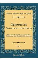 Gesammelte Novellen von Talvj, Vol. 2: Nebst Einer Auswahl Bisher Ungedruckter Gedichte und Einer Biographischen Einleitung (Classic Reprint)