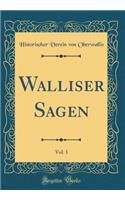 Walliser Sagen, Vol. 1 (Classic Reprint)