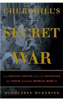 Churchill's Secret War: The British Empire and the Ravaging of India During World War II