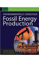 Environmentally Conscious Fossil Energy Production