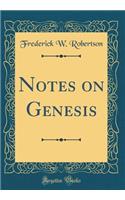 Notes on Genesis (Classic Reprint)