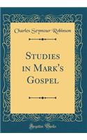 Studies in Mark's Gospel (Classic Reprint)