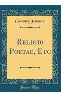 Religio Poetae, Etc (Classic Reprint)