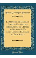 Le Mémoire de Mahelot, Laurent Et d'Autres Décorateurs de l'Hôtel de Bourgogne Et de la Comédie-Française au Xviie Sìecle (Classic Reprint)
