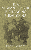 How Migrant Labor Is Changing Rural China