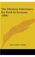 Christian Inheritance Set Forth In Sermons (1896)