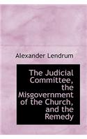 The Judicial Committee, the Misgovernment of the Church, and the Remedy