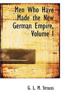 Men Who Have Made the New German Empire, Volume I: (English)
