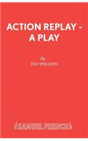 Action Replay - A Play