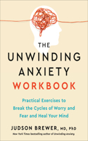 The Unwinding Anxiety Workbook