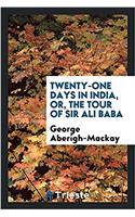 Twenty-One Days in India, Or, the Tour of Sir Ali Baba