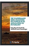 THE WASSERMANN SERO-DIAGNOSIS OF SYPHILI