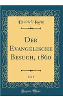 Der Evangelische Besuch, 1860, Vol. 8 (Classic Reprint)