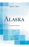 Alaska, Vol. 5: Cryptogamic Botany (Classic Reprint)